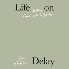 Life on Delay: USA Today Book Club Audiobook, by John Hendrickson