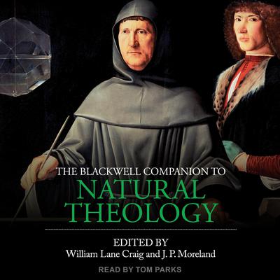 The Blackwell Companion to Natural Theology Audiobook, by J. P. Moreland