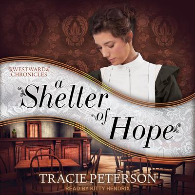 A Shelter of Hope Audiobook, by Tracie Peterson
