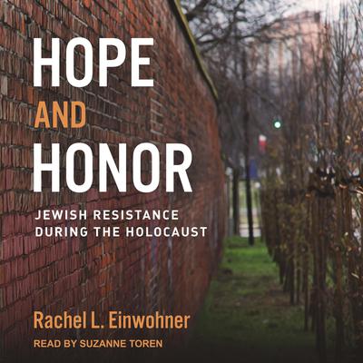 Hope and Honor: Jewish Resistance during the Holocaust Audiobook, by Rachel L. Einwohner