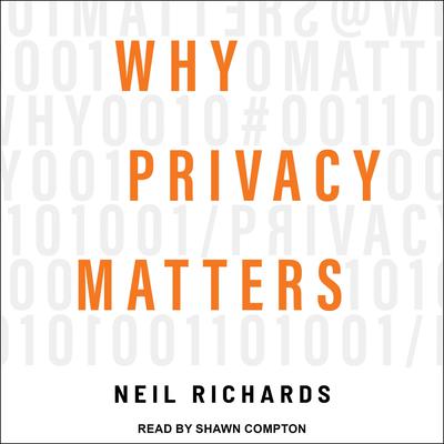 Why Privacy Matters Audiobook, by Neil Richards