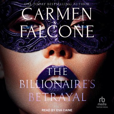 The Billionaire’s Betrayal Audiobook, by Carmen Falcone