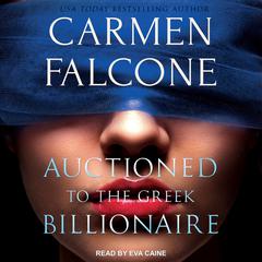 Auctioned to the Greek Billionaire Audiobook, by Carmen Falcone
