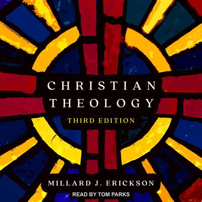 Christian Theology 3rd Edition Audiobook, by Millard F. Erickson
