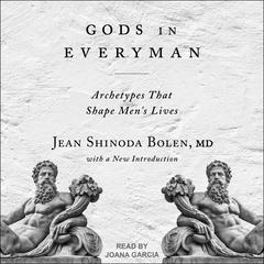 Gods in Everyman: Archetypes That Shape Mens Lives Audiobook, by Jean Shinoda Bolen