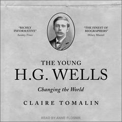 The Young H. G. Wells: Changing the World Audiobook, by Claire Tomalin