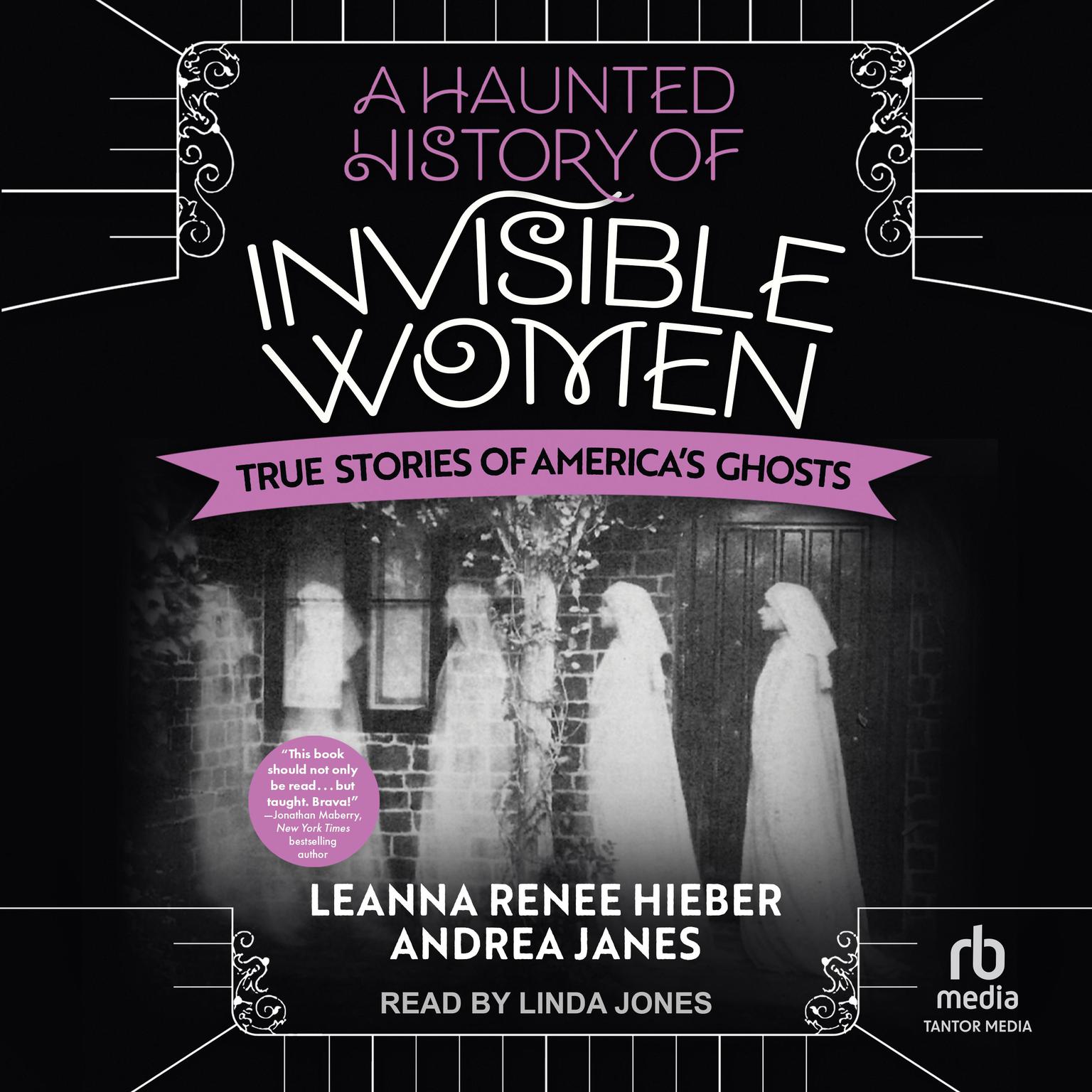 A Haunted History of Invisible Women: True Stories of Americas Ghosts Audiobook, by Andrea Janes