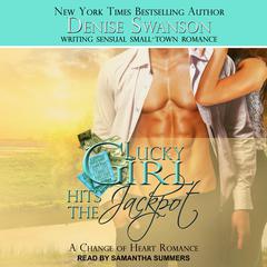 Lucky Girl Hits the Jackpot: A Change of Heart Romance Audiobook, by Denise Swanson
