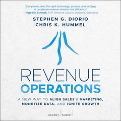 Revenue Operations: A New Way to Align Sales & Marketing, Monetize Data, and Ignite Growth Audiobook, by Chris K. Hummel
