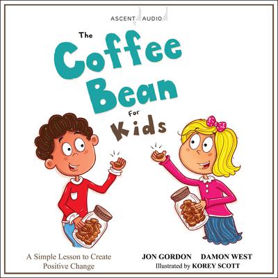 The Coffee Bean for Kids: A Simple Lesson to Create Positive Change Audiobook, by Jon Gordon