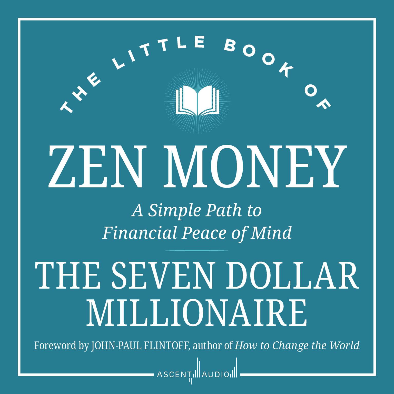 The Little Book of Zen Money: A Simple Path to Financial Peace of Mind Audiobook, by Seven Dollar Millionaire