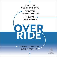 Override: Discover Your Brain Type, Why You Do What You Do, and How to Do it Better Audiobook, by David Kipper, Connell Cowan