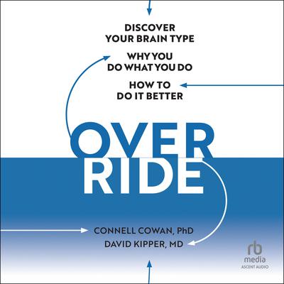 Override: Discover Your Brain Type, Why You Do What You Do, and How to Do it Better Audiobook, by David Kipper