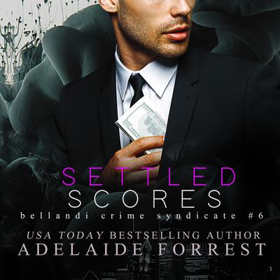 Settled Scores: A Dark Mafia Romance Audiobook, by Adelaide Forrest