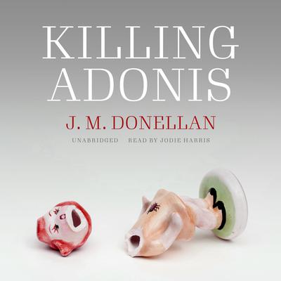 Killing Adonis Audiobook, by J. M. Donellan