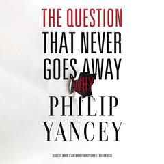 The Question That Never Goes Away Audiobook, by Philip Yancey