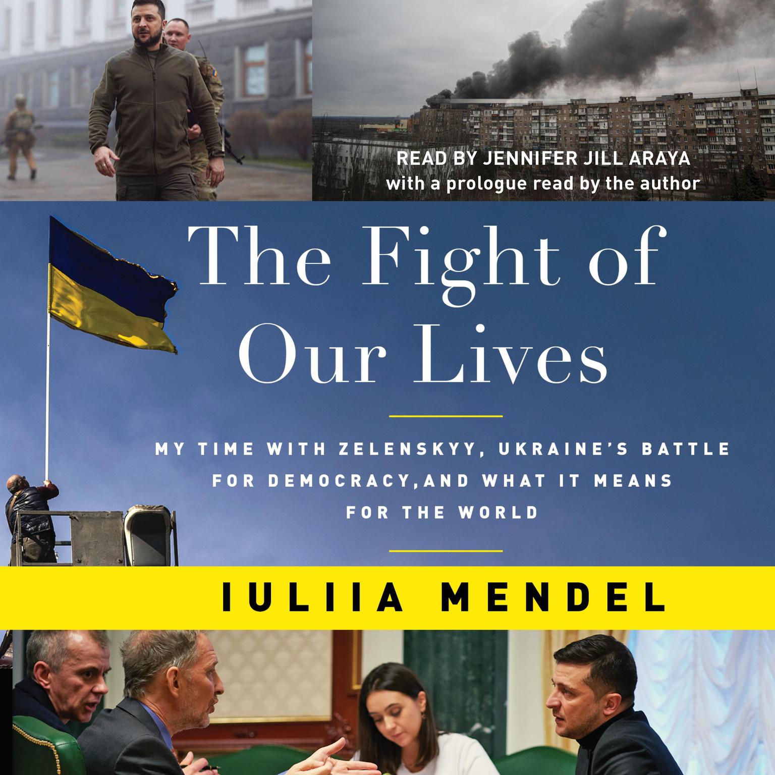 The Fight of Our Lives: My Time with Zelenskyy, Ukraines Battle for Democracy, and What It Means for the World Audiobook, by Iuliia Mendel