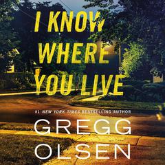 I Know Where You Live Audiobook, by Gregg Olsen