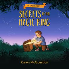 Secrets of the Magic Ring Audiobook, by Karen McQuestion