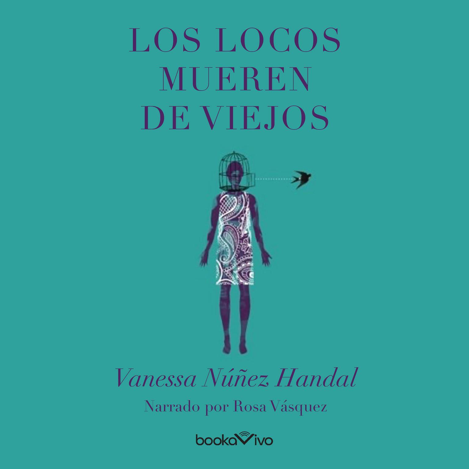Los locos mueren de viejos (The Crazy Ones Die Old) Audiobook, by Vanessa Núñez Handal