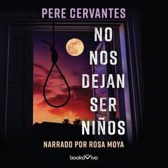 No nos dejan ser niños (They Wont Allow Us to Be Children) Audiobook, by Pere Cervantes