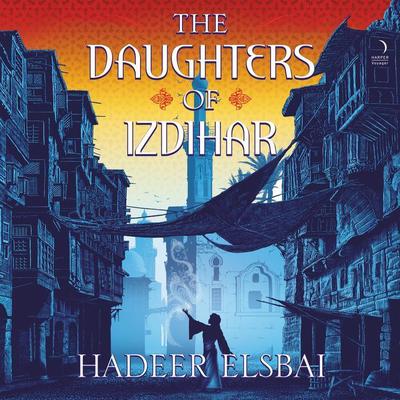 The Daughters of Izdihar: A Novel Audiobook, by Hadeer Elsbai