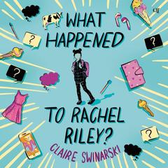 What Happened to Rachel Riley? Audiobook, by Claire Swinarski