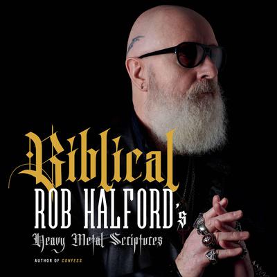 Biblical: Rob Halford's Heavy Metal Scriptures Audiobook, by 