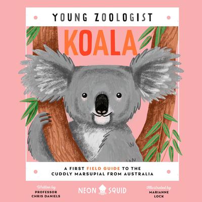 Koala (Young Zoologist): A First Field Guide to the Cuddly Marsupial from Australia Audiobook, by Chris Daniels