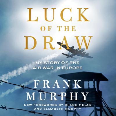 Luck of the Draw: My Story of the Air War in Europe Audiobook, by 