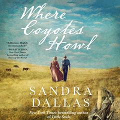 Where Coyotes Howl Audiobook, by Sandra Dallas