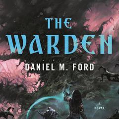 The Warden: A Novel Audiobook, by Daniel M. Ford