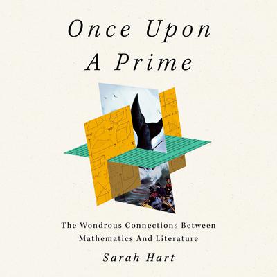 Once Upon a Prime: The Wondrous Connections Between Mathematics and Literature Audiobook, by Sarah Hart