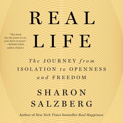 Real Life: The Journey from Isolation to Openness and Freedom Audiobook, by Sharon Salzberg