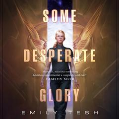 Some Desperate Glory Audiobook, by Emily Tesh