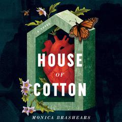 House of Cotton: A Novel Audiobook, by Monica Brashears