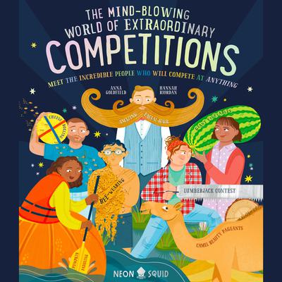 The Mind-Blowing World of Extraordinary Competitions: Meet the Incredible People Who Will Compete at ANYTHING Audiobook, by Anna Goldfield