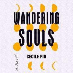 Wandering Souls: A Novel Audiobook, by Cecile Pin