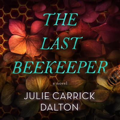 The Last Beekeeper Audiobook, by Julie Carrick Dalton