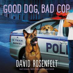 Good Dog, Bad Cop Audiobook, by David Rosenfelt