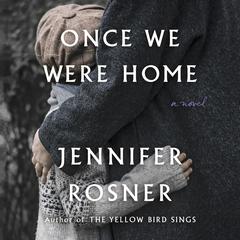 Once We Were Home: A Novel Audiobook, by Jennifer Rosner