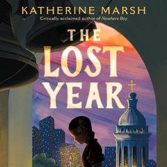 The Lost Year: A Survival Story of the Ukrainian Famine Audiobook, by Katherine Marsh