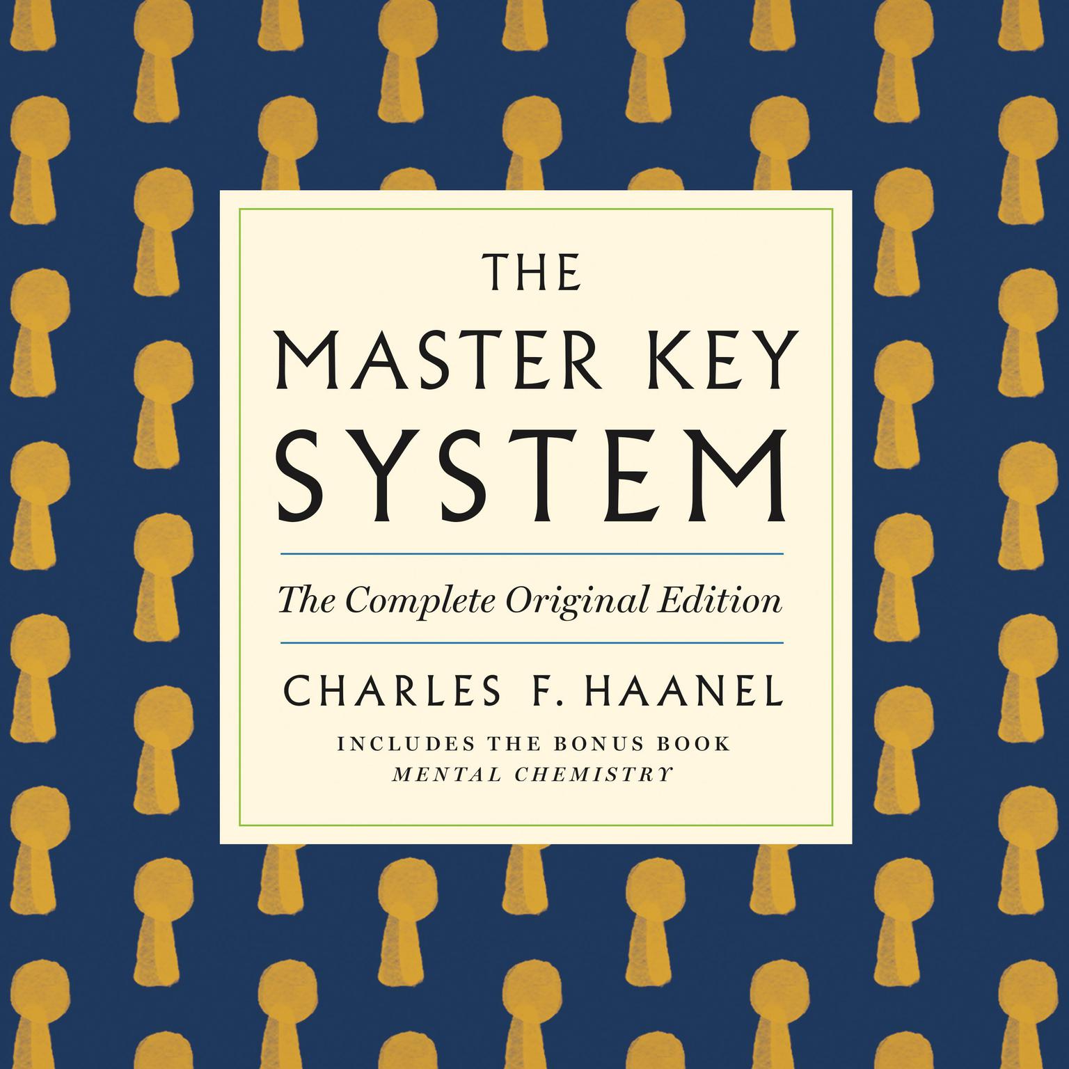 The Master Key System: The Complete Original Edition: Also Includes the Bonus Book Mental Chemistry (GPS Guides to Life) Audiobook, by Charles F. Haanel