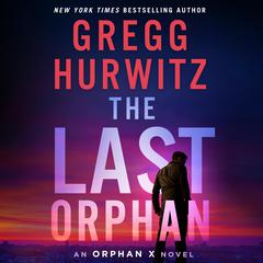 The Last Orphan: An Orphan X Novel Audiobook, by Gregg Hurwitz