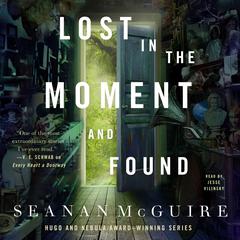 Lost in the Moment and Found Audiobook, by Seanan McGuire