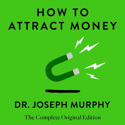 How to Attract Money: The Complete Original Edition (Simple Success Guides) Audiobook, by Joseph Murphy