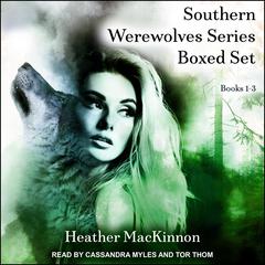 Southern Werewolves Series Boxed Set: Books 1-3 Audiobook, by Heather MacKinnon