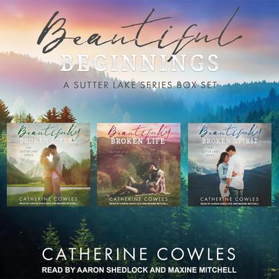 Beautiful Beginnings: A Sutter Lake Series Box Set: Books 1-3 Audiobook, by Catherine Cowles