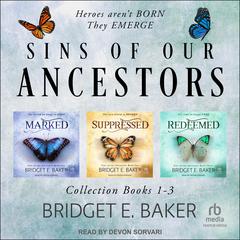 Sins of Our Ancestors Collection: Marked, Suppressed, and Redeemed Audiobook, by Bridget E. Baker