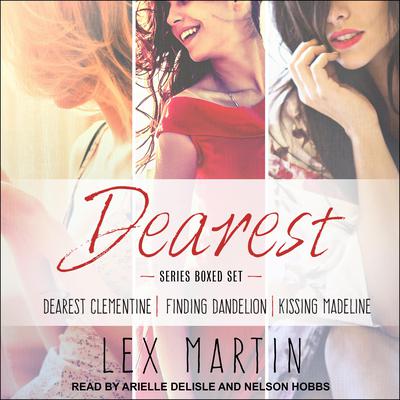 Dearest Series Boxed Set: Dearest Clementine, Finding Dandelion, Kissing Madeline Audiobook, by 